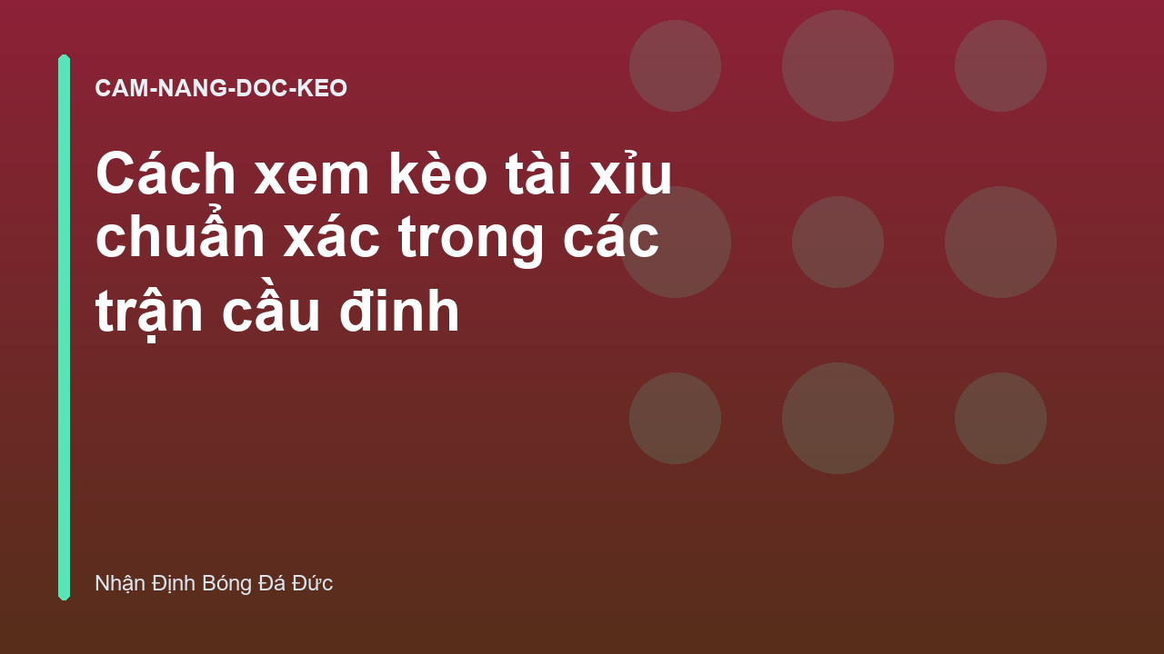Cách xem kèo tài xỉu chuẩn xác trong các trận cầu đinh