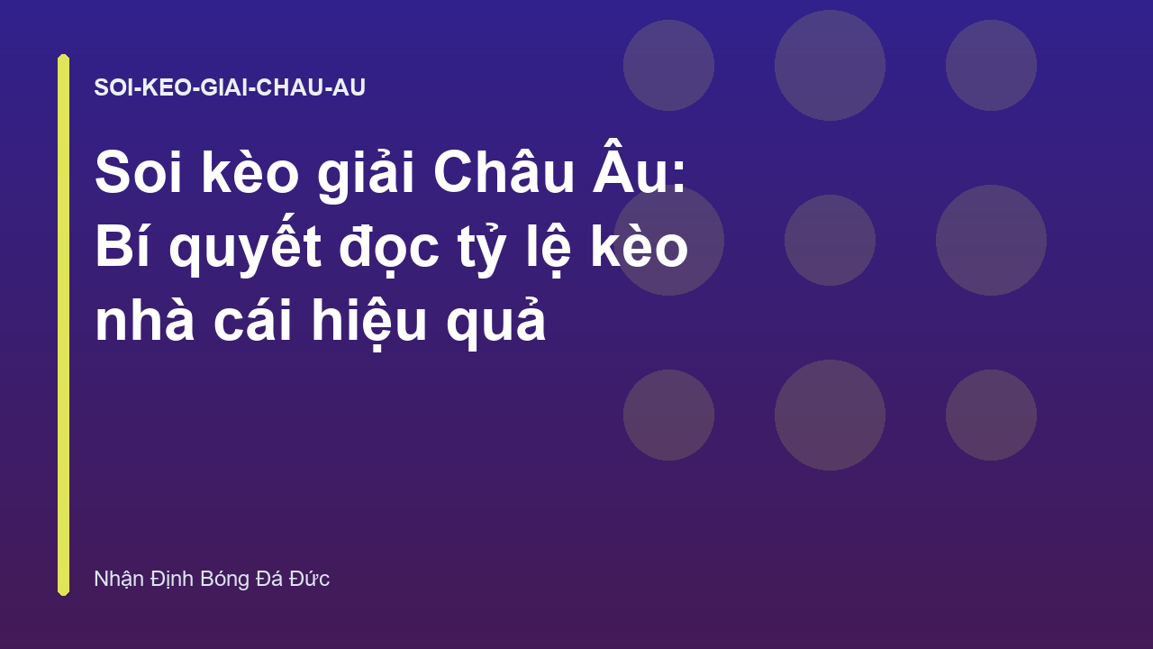 Soi kèo giải Châu Âu: Bí quyết đọc tỷ lệ kèo nhà cái hiệu quả