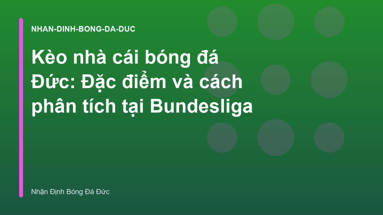 Kèo nhà cái bóng đá Đức: Đặc điểm và cách phân tích tại Bundesliga
