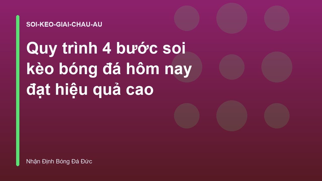 Quy trình 4 bước soi kèo bóng đá hôm nay đạt hiệu quả cao